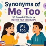 Synonyms of Me Too